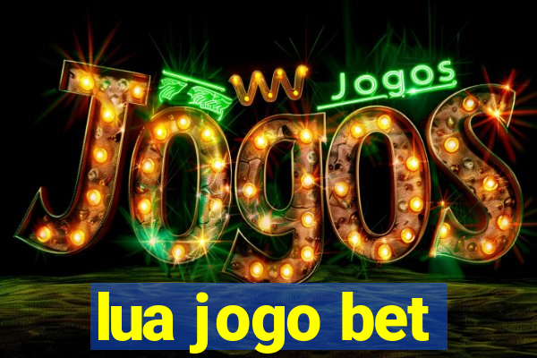 lua jogo bet